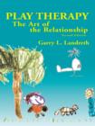 Image for Play therapy: the art of the relationship