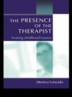 Image for The presence of the therapist: treating childhood trauma