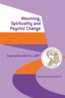 Image for Mourning, spirituality and psychic change: a new object relations view of psychoanalysis