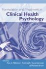 Image for Formulation and treatment in clinical health psychology