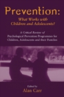 Image for Prevention: what works with children and adolescents? : a critical review of psychological prevention programmes for children adolescents and their families
