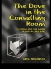 Image for The dove in the consulting room: hysteria and the anima in Bollas and Jung