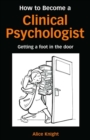 Image for How to Become a Clinical Psychologist: Getting a Foot in the Door