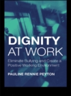 Image for Dignity at work: eliminate bullying and create a positive working environment
