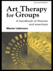 Image for Art therapy for groups: a handbook of themes and exercises