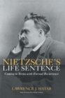 Image for Nietzsche&#39;s Life Sentence: Coming to Terms with Eternal Recurrence