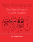 Image for Pun(k) deconstruction: experifigural writings in art &amp; art education