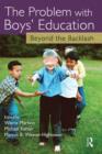 Image for The problem with boys&#39; education: beyond the backlash