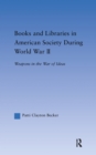 Image for Books and libraries in American society during World War II: weapons in the war of ideas