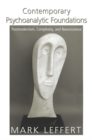 Image for Contemporary psychoanalytic foundations: postmodernism, complexity, and neuroscience