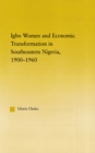 Image for Igbo women and economic transformation in Southeastern Nigeria, 1900-1960