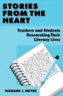Image for Stories from the heart: teachers and students researching their literacy lives
