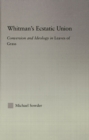 Image for Whitman&#39;s ecstatic union: conversion and ideology in Leaves of grass
