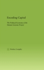 Image for Encoding capital: the political economy of the Human Genome Project