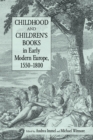 Image for Childhood and children&#39;s books in early modern Europe 1550-1800