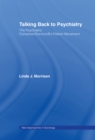 Image for Talking Back to Psychiatry: The Psychiatric Consumer/Survivor/Ex-Patient Movement