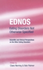 Image for EDNOS: Eating Disorders Not Otherwise Specified: Scientific and Clinical Perspectives on the Other Eating Disorders