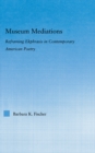 Image for Museum Mediations: Reframing Ekphrasis in Contemporary American Poetry