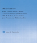 Image for Rhizosphere: Gilles Deleuze and the &#39;minor&#39; American writings of William James, W.E.B. Du Bois, Gertrude Stein, Jean Toomer, and William Faulkner