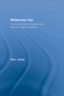 Image for Wilderness city: the post World War II American novel from Algren to Wideman