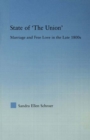 Image for State of &#39;The Union&#39;: Marriage and Free Love in the Late 1800s