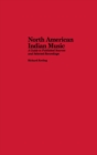 Image for North American Indian music: a guide to published sources and selected recordings