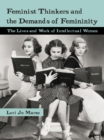 Image for Feminist Thinkers and the Demands of Femininity: The Lives and Work of Intellectual Women