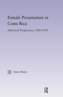 Image for Female Prostitution in Costa Rica: Historical Perspectives, 1880-1930