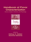 Image for Handbook of flavor characterization: sensory analysis, chemistry, and physiology