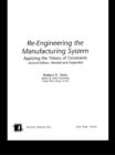 Image for Re-engineering the manufacturing system: applying the theory of constraints
