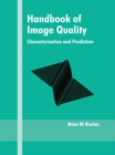 Image for Handbook of image quality: characterization and prediction