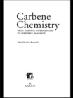 Image for Carbene chemistry: from fleeting intermediates to powerful reagents