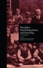 Image for Discipline, moral regulation, and schooling: a social history : vol. 4