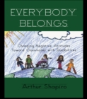 Image for Everybody Belongs: Changing Negative Attitudes Toward Classmates with Disabilities