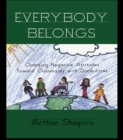 Image for Everybody belongs: changing negative attitudes toward classmates with disabilities