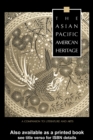 Image for The Asian Pacific American heritage: a companion to literature and arts : v. 2109