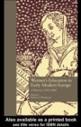 Image for Women&#39;s Education in Early Modern Europe: A History, 1500Tto 1800