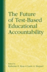 Image for The Future of Test-Based Educational Accountability