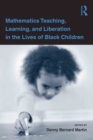 Image for Mathematics teaching, learning, and liberation in the lives of black children : 1
