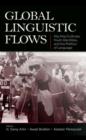 Image for Global linguistic flows: hip hop cultures, youth identities, and the politics of language
