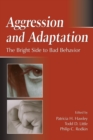 Image for Aggression and Adaptation: The Bright Side to Bad Behavior