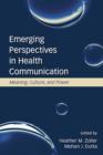 Image for Emerging Perspectives in Health Communication: Meaning, Culture, and Power