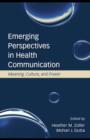 Image for Emerging perspectives in health communication: meaning, culture, and power