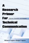 Image for A research primer for technical communication: methods, exemplars, and analyses