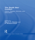 Image for The South Slav conflict: history, religion, ethnicity, and nationalism