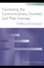 Image for Counseling the Communicatively Disabled and Their Families: (A Manual for Clinicians)
