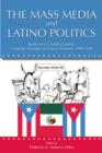 Image for The Mass Media and Latino Politics: Studies of U.S. Media Content, Campaign Strategies and Survey Research, 1984-2004