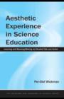 Image for Aesthetic experience in science education: learning and meaning-making as situated talk and action