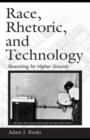 Image for Race, Rhetoric, and Technology: Searching for Higher Ground