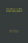 Image for The Right to Die: V1 Definitions and Moral Perspectives: Death, Euthanasia, Suicide, and Living Wills, V2 Who Decides? Issues and Case Studies